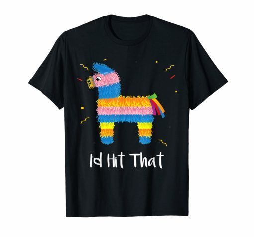 Id Hit That Pinata Shirt For Men Women Toddler Kids