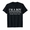 I'm A Boy I Just Have Better Hair Than You Classic Shirt