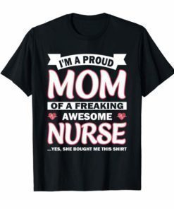 I'm A Proud Mom Of A Nurse T-Shirt