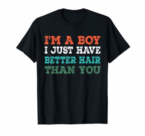 I'm a boy i just have better hair than you