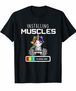 Installing Muscles Please Wait Funny T Shirt Unicorn