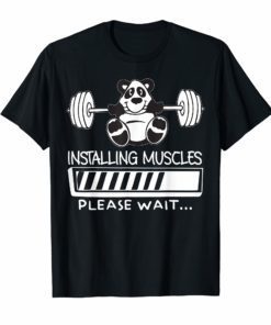Installing Muscles Please Wait Panda Gym Fitness TShirt