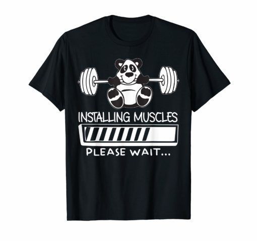 Installing Muscles Please Wait Panda Gym Fitness TShirt