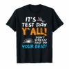 It's Test Day Y' all Don't Stress Just Do Your Best Tshirts