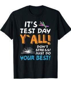 It's Test Day Y' all Don't Stress Just Do Your Best Tshirts