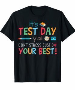 It's Test Day Y'All Don't Stress Just Do Your Best Shirt