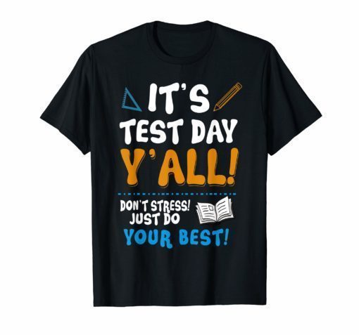 It's Test Day Y'all Don't Stress Just Do Your Best T-shirt