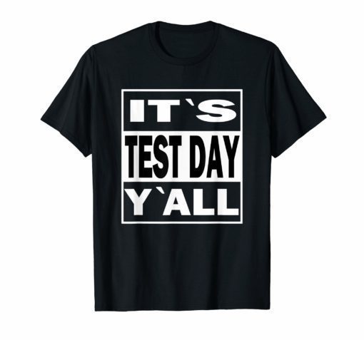 It's Test Day Y`all Shirt
