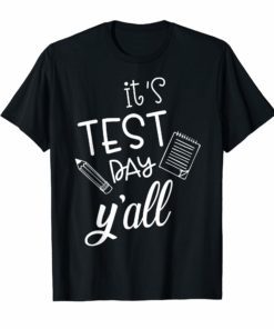 It's Test Day Y'all T-Shirt Funny Teacher Gift Shirt