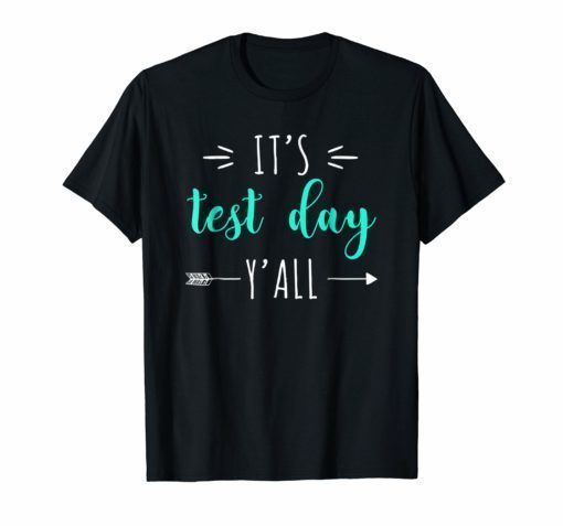 It's Test Day Yall T-Shirt for Testing Days - Teacher shirt