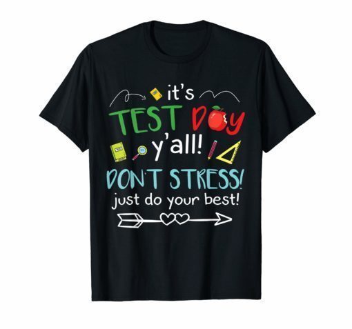It's Test day Don't stress just do your best test day Shirt