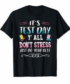 It's Test day Don't stress just do your best test day TShirt
