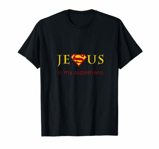 Jesus Is My Superhero T-Shirt