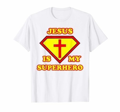 Jesus Is My Superhero T Shirt