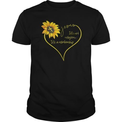 Jesus It's Not A Religion It's A Relationship Sunflower Tee Shirt