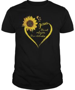 Jesus It's Not A Religion It's A Relationship Sunflower Tees Shirt