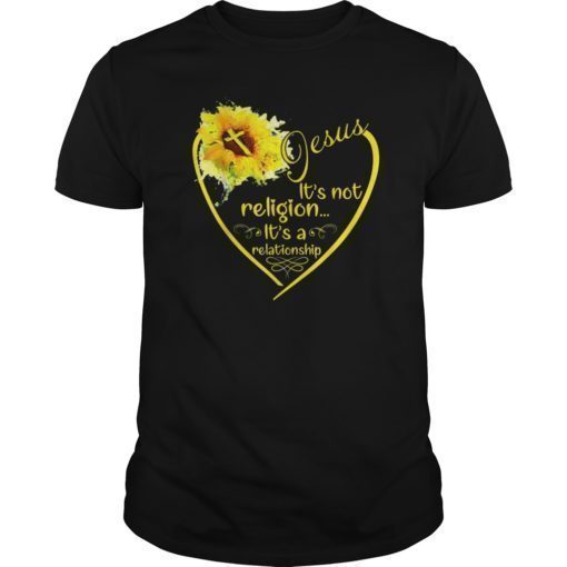 Jesus It's Not Religion It's A Relationship Sunflower Tee Shirt