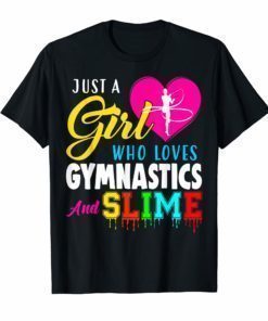 Just A Girl Who Loves Gymnastics and Slime Tshirt