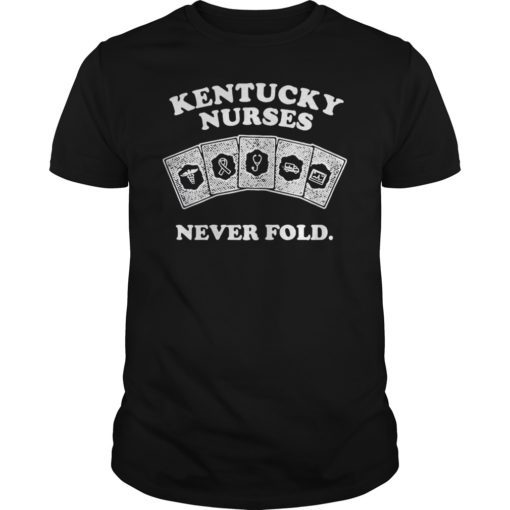 Kentucky Nurses Never Fold T-Shirt