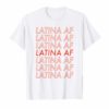 Latina AF T-Shirt