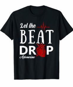 Let The Beat Drop Adenosine T-Shirt Funny Nurses