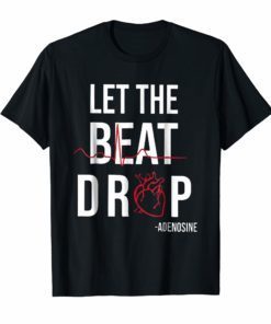 Let The Beat Drop Adenosine T Shirt Gift for Women Men