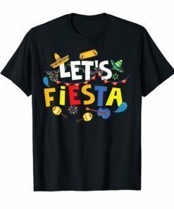 Let's Fiesta Shirt Cool Mexican Party Decoration Tee Gift