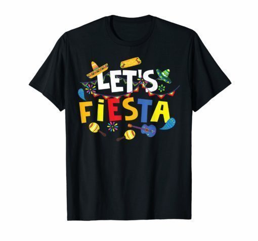 Let's Fiesta Shirt Cool Mexican Party Decoration Tee Gift