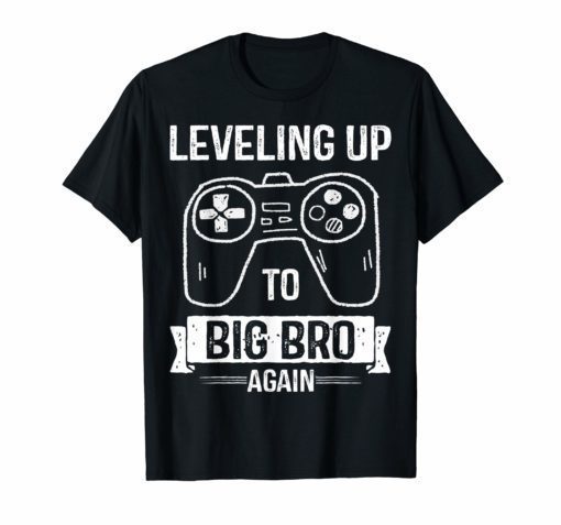 Leveling Up To Big Bro Again T-Shirts