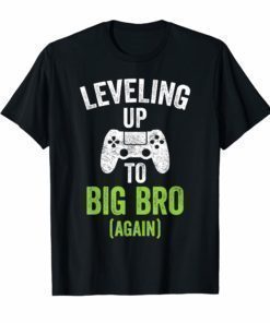 Leveling up to Big Bro Again Shirts
