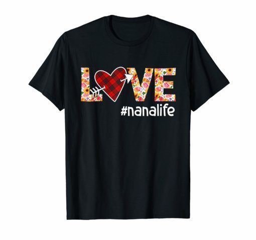 Love Nana Life #Nanalife Heart Womens T-shirt