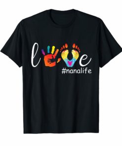 Love nana life nanalife Grandma life T-shirt footprint hand