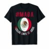 Maga Mexicans Always Get Across T-Shirt Mexico Flag shirt