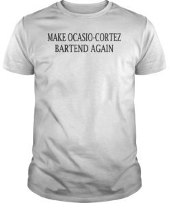 Make AOC Alexandria Ocasio-Cortez Bartend Again 2020 T-Shirt