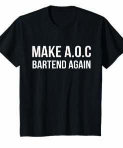 Make AOC Alexandria Ocasio-Cortez Bartend Again 2020 Tee Shirt