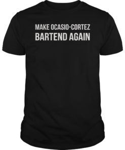 Make AOC Alexandria Ocasio-Cortez Bartend Again Shirt