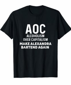 Make Alexandria Ocasio Cortez Bartend Again Shirt