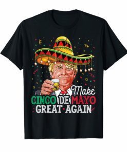 Make Cinco de Mayo Great Again T shirt Trump Sombrero Men