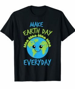 Make Earth Day Every Day Shirt Cool Save The Planet Gift