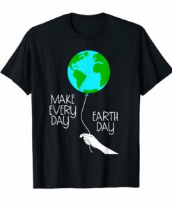 Make Every Day Earth Day 2019 Planet Earth Balloon T Shirt