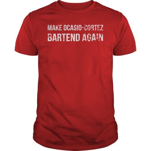 Make Ocasio-Cortez Bartend Again Tee Shirt