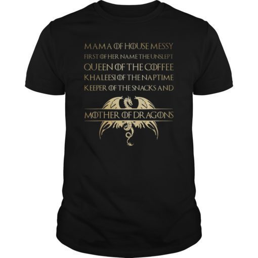 Mama Of House Messy First Of Her Name The Unslept Funny Shirt