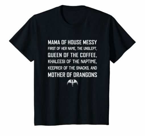 Mama Of House Messy First Of Her Name The Unslept T-Shirt