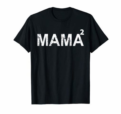 Mama Squared T-Shirt Mom of Two Mothers Day Moms Gift Tee