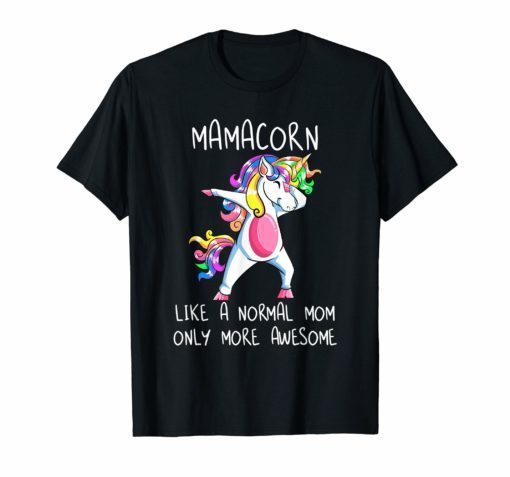 Mamacorn Like A Mom Only Awesome Dabbing Unicorn T-Shirt