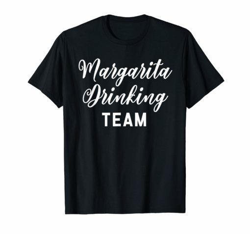 Margarita Drinking Team Shirt Funny Drinking Gift for Gang
