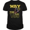 May Fourth gift Be With U You Shirt May The 4th TShirt