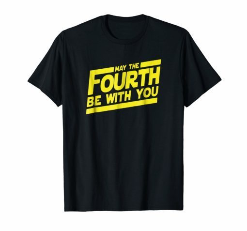 May The 4th Be With U You Fourth SciFi Movie Funny T-Shirt