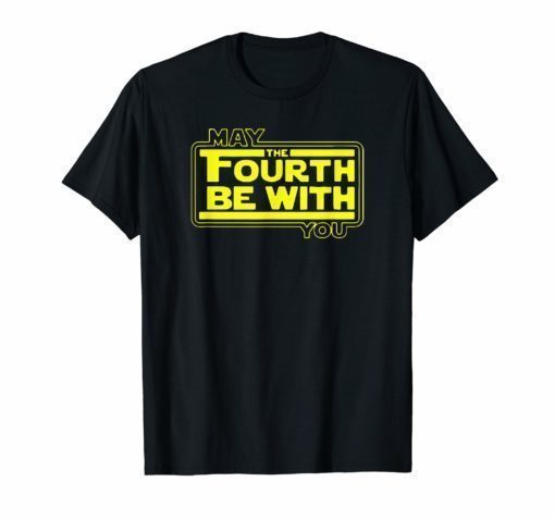 May The 4th Be With U You Fourth SciFi Movie Funny T-Shirt