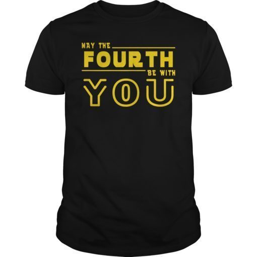 May The 4th Be With U You Funny Fourth SciFi Force T-Shirt